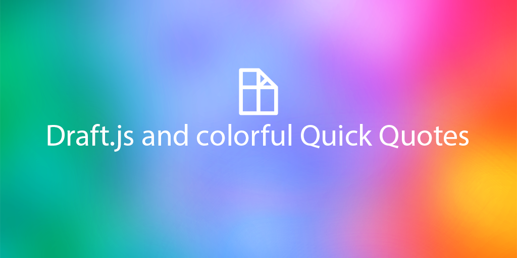 Draft.js and colorful Quick Quotes