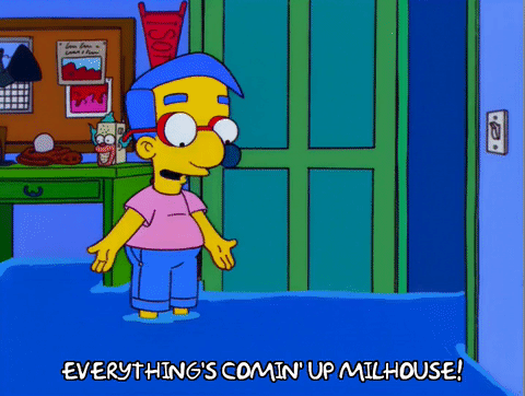 Everything's coming up Millhouse