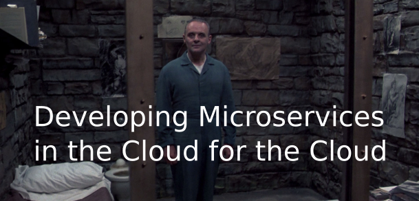 Developing Microservices in the Cloud for the Cloud