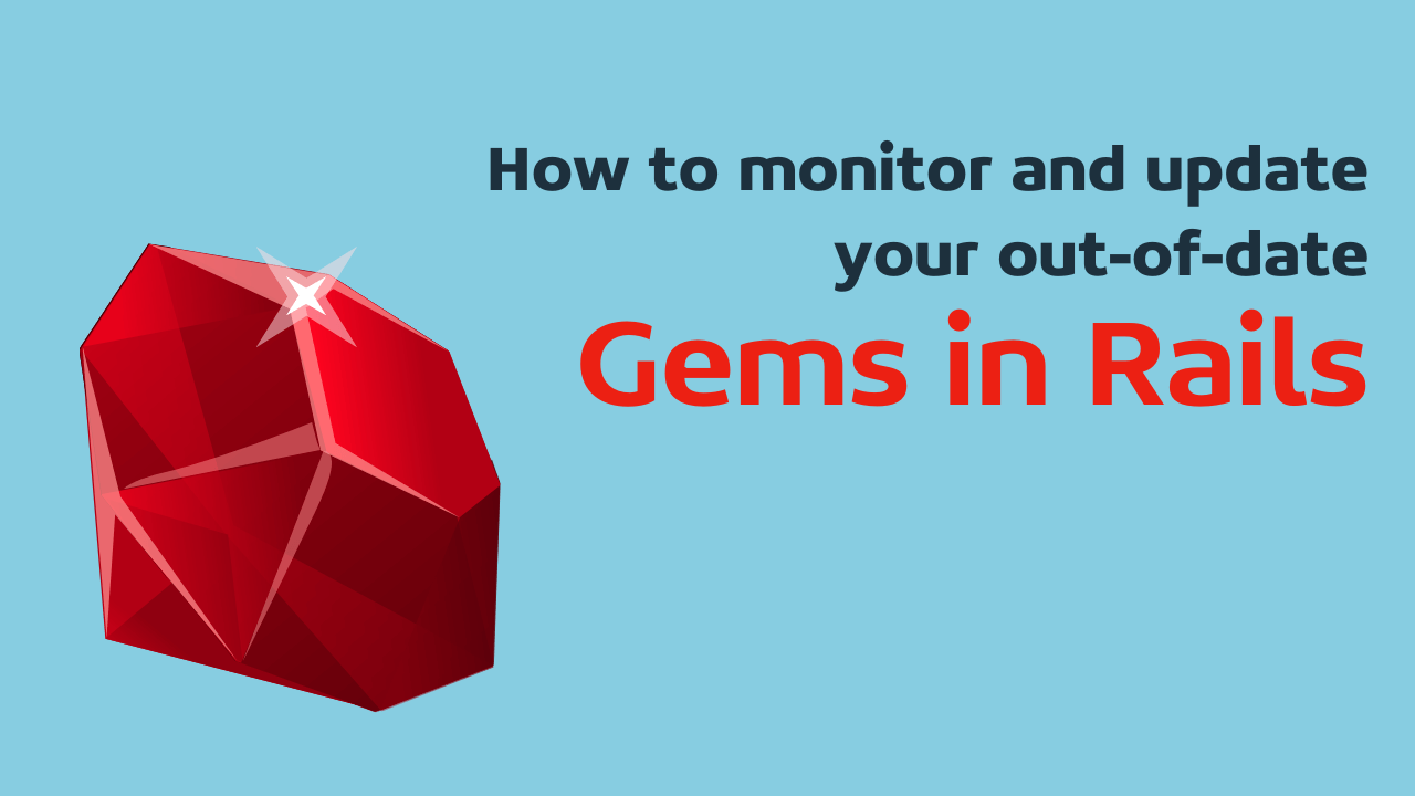 How to monitor and update your out-of-date Gems in Rails