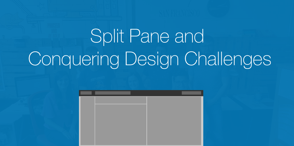 Split Pane and Conquering Design Challenges